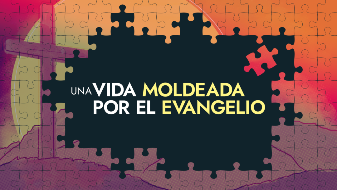 Una vida moldeada por el Evangelio